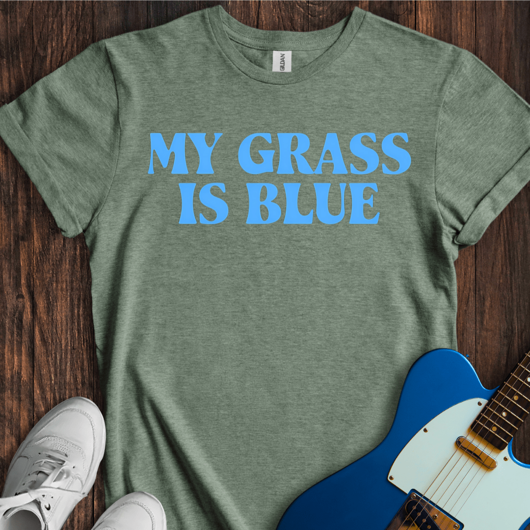 My Grass Is Blue T-Shirt