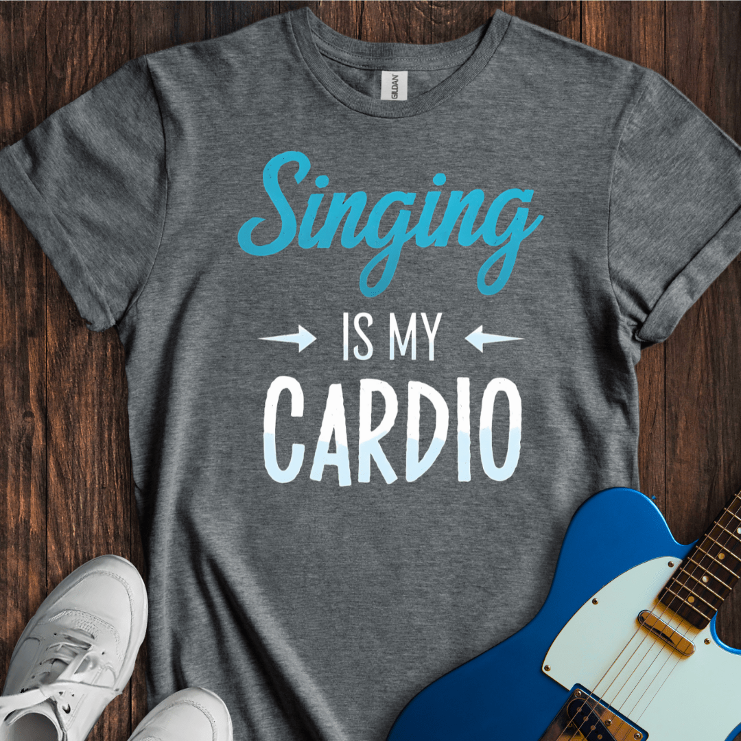 Singing Is My Cardio T-Shirt