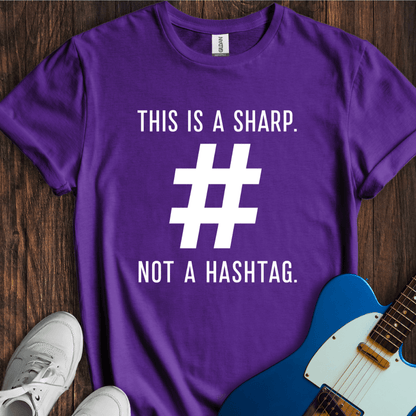 A Sharp (Not A Hashtag) T-Shirt