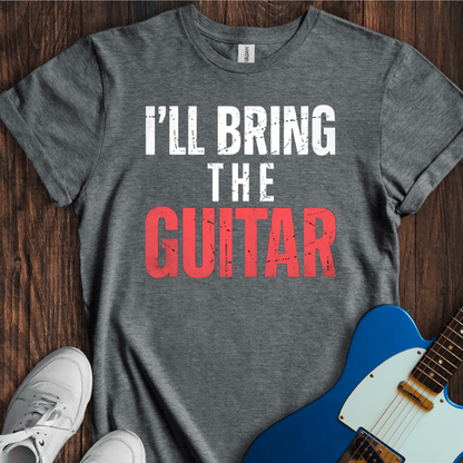 I'll Bring The Guitar T-Shirt