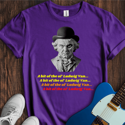 A Bit Of The Ol' Ludwig Van... T-Shirt