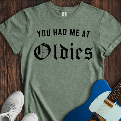 You Had Me At "Oldies" T-Shirt