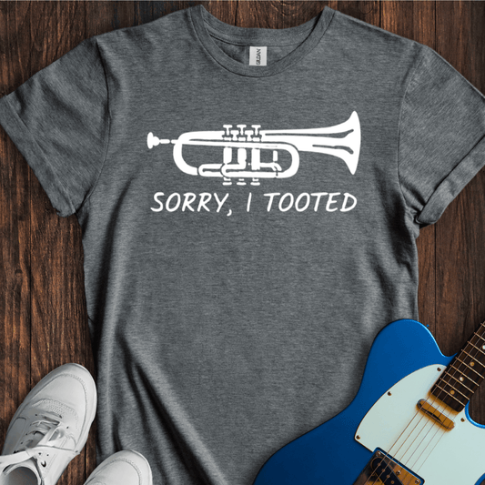 Sorry, I Tooted T-Shirt