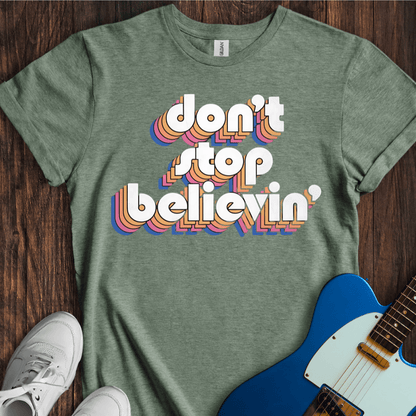 Don't Stop Believin' (II) T-Shirt