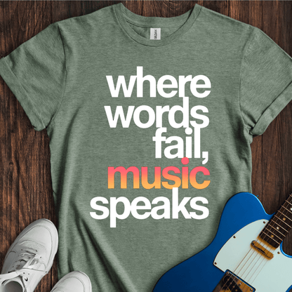 Words Fail, Music Speaks (I) T-Shirt