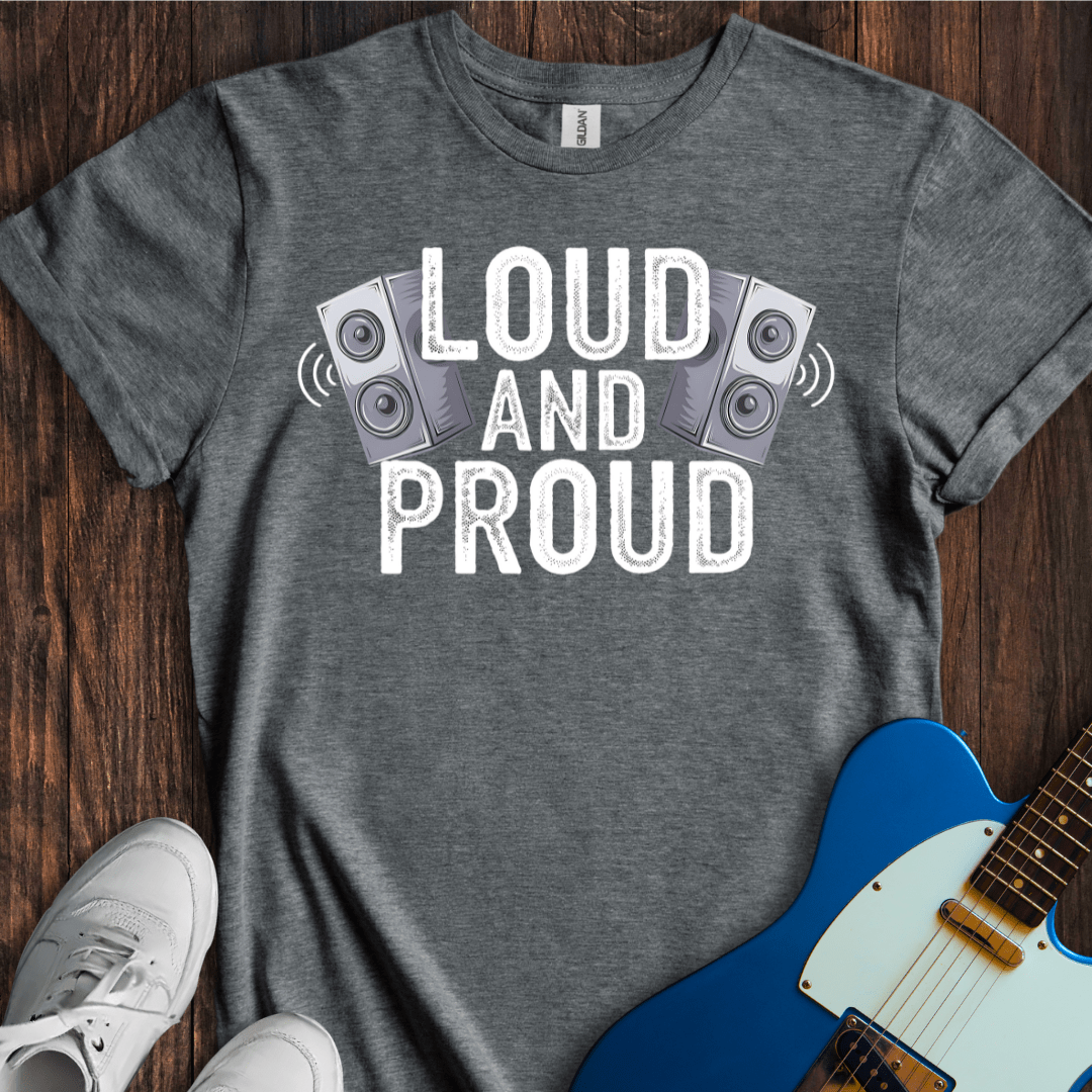 Loud And Proud T-Shirt