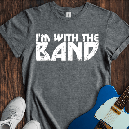 I'm With The Band (II) T-Shirt