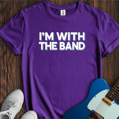 I'm With The Band (I) T-Shirt