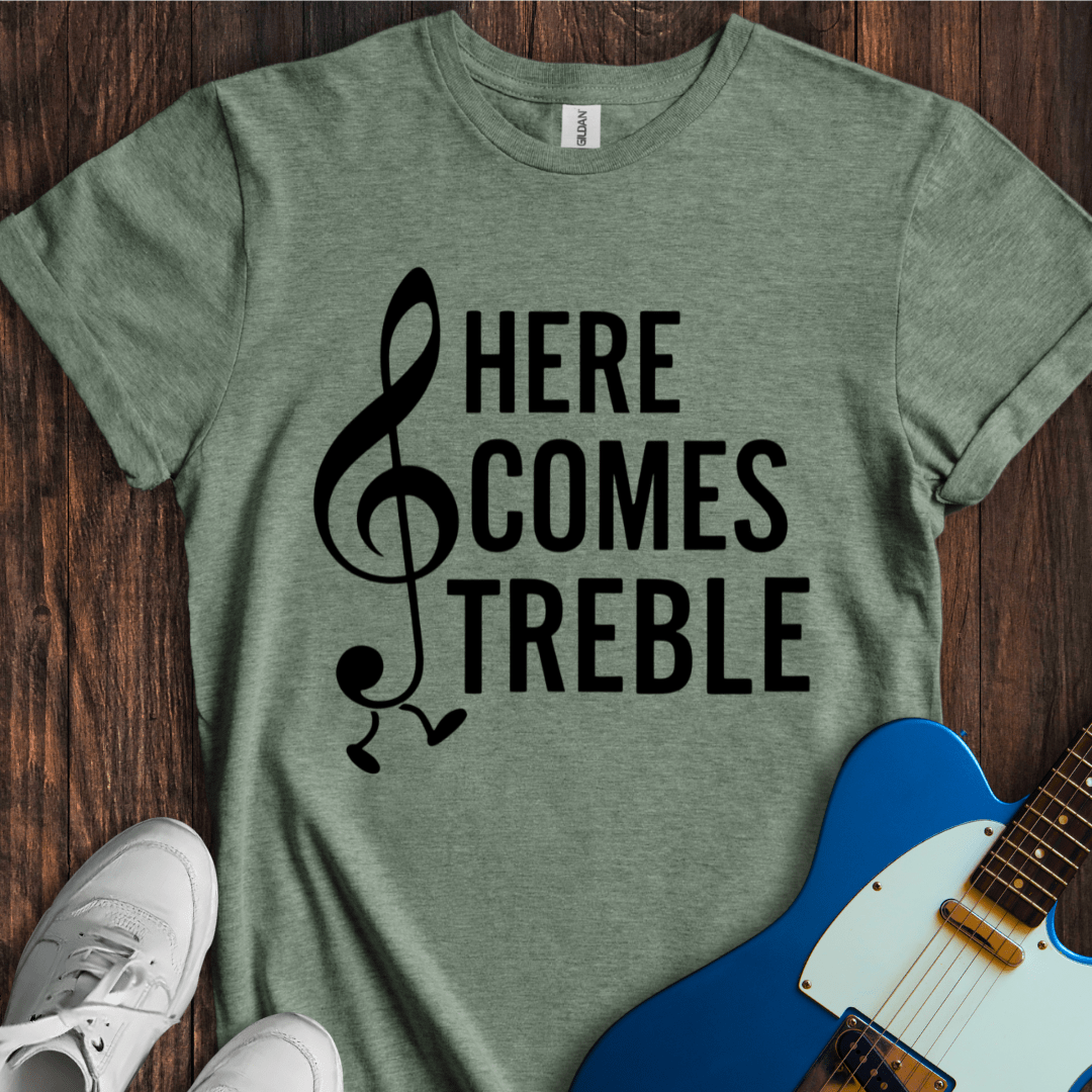 Here Comes Treble T-Shirt