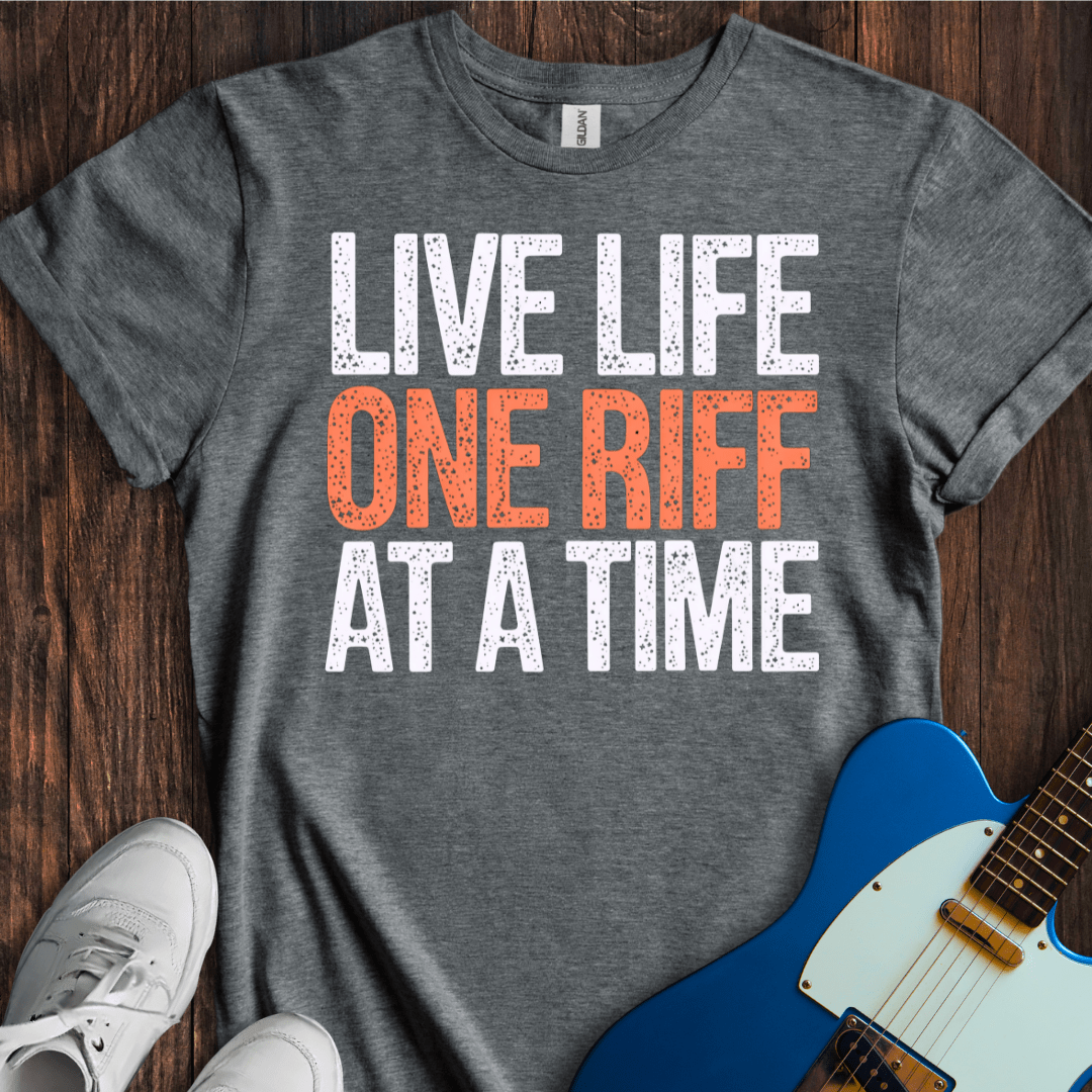 Live Life One Riff At A Time T-Shirt