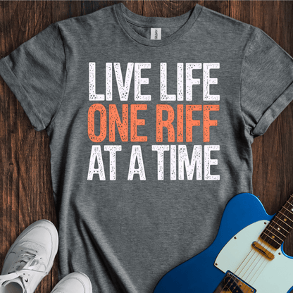 Live Life One Riff At A Time T-Shirt